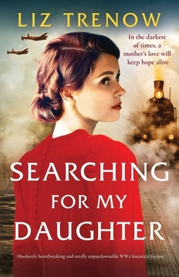 Searching for My Daughter: Absolutely heartbreaking and totally unputdownable WW2 historical fiction Paperback Bookouture