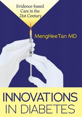 Innovations in Diabetes: Evidence Based Medicine in the 21st Century by Tan, Menghee