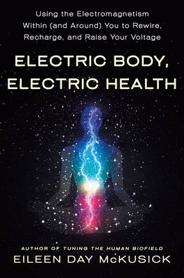 Electric Body, Electric Health by McKusick, Eileen Day