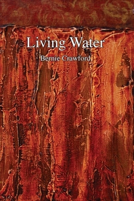 Living Water: A Collection of Poetry by Bernie Crawford Paperback Bernadette Crawford