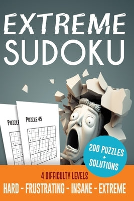 Insane Sudoku (hard to extreme sudoku puzzles): 200 challenging puzzles with solutions Paperback Independently Published