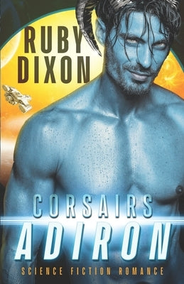 Corsairs: Adiron: A SciFi Alien Romance Paperback Independently Published