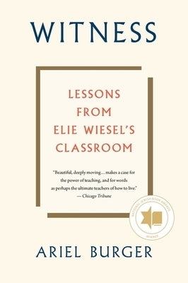 Witness: Lessons from Elie Wiesel's Classroom HarperOne
