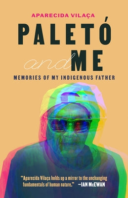 Paletó and Me: Memories of My Indigenous Father Paperback Stanford University Press