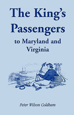 The King's Passengers to Maryland and Virginia Paperback Heritage Books