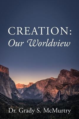 Creation: Our Worldview Paperback Outskirts Press