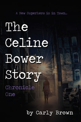 The Celine Bower Story: Chronicle One Paperback Mosaic Press
