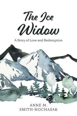 The Ice Widow: A Story of Love and Redemption Paperback FriesenPress