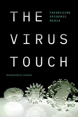 The Virus Touch: Theorizing Epidemic Media Paperback Duke University Press