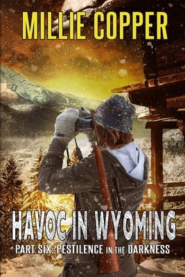Pestilence in the Darkness: Havoc in Wyoming, Part 6 America's New Apocalypse Paperback Cu Publishing LLC