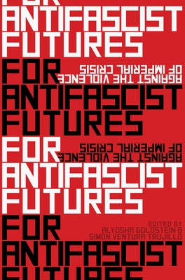 For Antifascist Futures: Against the Violence of Imperial Crisis Paperback Common Notions