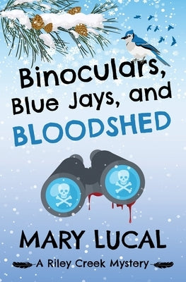 Binoculars, Blue Jays and Bloodshed Paperback Mary Lucal