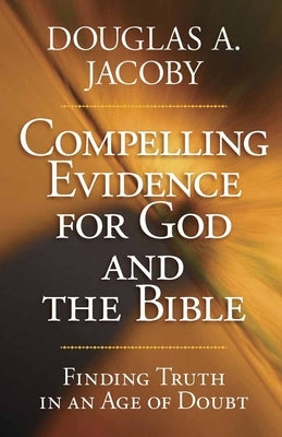 Compelling Evidence for God and the Bible Paperback Harvest House Publishers