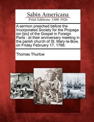 Paperback book titled "A Sermon Preached Before the Society for the Propagation of the Gospel in Foreign Parts" by Gale Ecco, Sabin Americana.