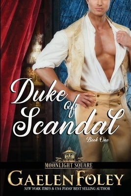 Duke of Scandal (Moonlight Square, Book 1) Paperback Gaelen Foley