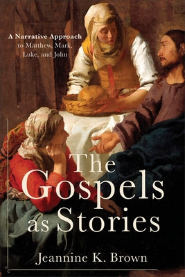 The Gospels as Stories: A Narrative Approach to Matthew, Mark, Luke, and John Paperback Baker Academic
