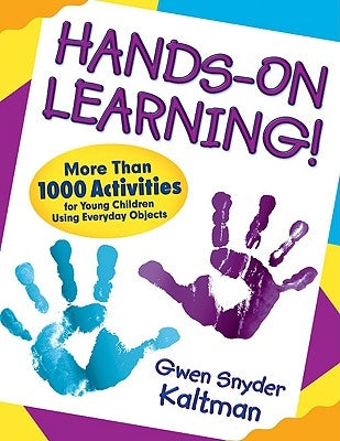 Hands-On Learning!: More Than 1000 Activities for Young Children Using Everyday Objects Paperback Corwin Publishers