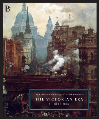 The Broadview Anthology of British Literature, Volume 5: The Victorian Era - Third Edition Paperback Broadview Press Inc