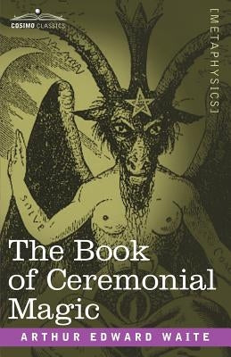 The Book of Ceremonial Magic by Waite, Arthur Edward