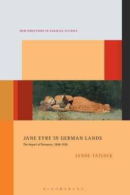 Jane Eyre in German Lands: The Import of Romance, 1848-1918 Paperback Bloomsbury Publishing PLC