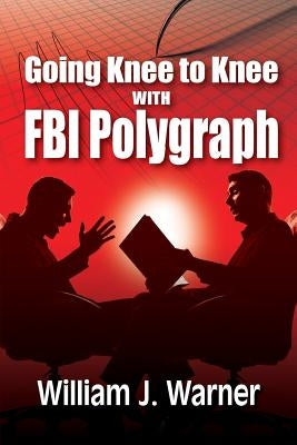 Going Knee to Knee with FBI Polygraph Paperback Peppertree Press
