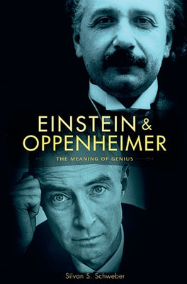 Einstein and Oppenheimer: The Meaning of Genius Paperback Harvard University Press