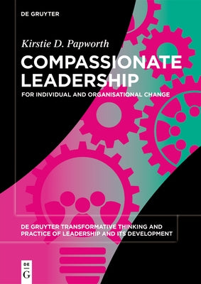 Compassionate Leadership: For Individual and Organisational Change Paperback de Gruyter