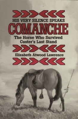 His Very Silence Speaks: Comanche-The Horse Who Survived Custer's Last Stand Paperback Wayne State University Press