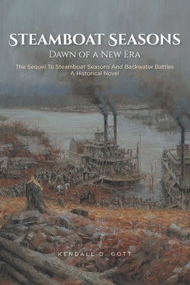 Steamboat Seasons: The Sequel To Steamboat Seasons And Backwater Battles A Historical Novel Covenant Books