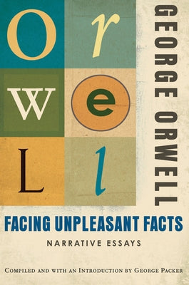 Facing Unpleasant Facts: Narrative Essays Mariner Books