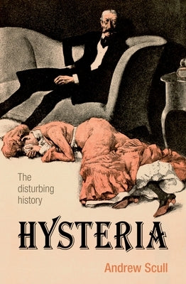 Hysteria: The Disturbing History Paperback Oxford University Press, USA