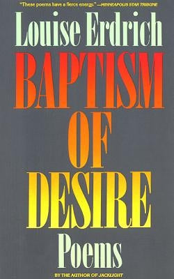 Baptism of Desire: Poems Paperback Harper Perennial