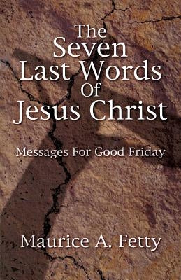 Seven Last Words of Jesus Chri Paperback CSS Publishing Company
