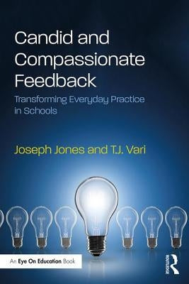 Candid and Compassionate Feedback: Transforming Everyday Practice in Schools Paperback Routledge