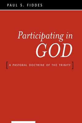 Participating in God: A Pastoral Doctrine of the Trinity Paperback Westminster John Knox Press