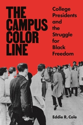 The Campus Color Line: College Presidents and the Struggle for Black Freedom Paperback Princeton University Press