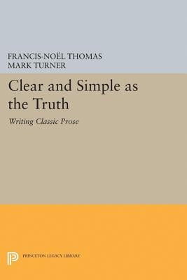 Clear and Simple as the Truth: Writing Classic Prose Paperback Princeton University Press
