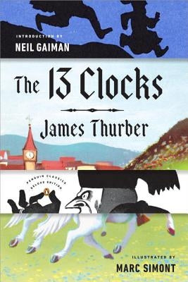 Paperback of The 13 Clocks by Penguin Group, Penguin Classics Deluxe Edition, showing the book cover with colorful illustrations.