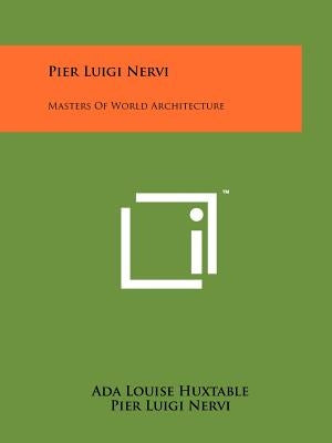 Pier Luigi Nervi: Masters Of World Architecture Paperback Literary Licensing, LLC