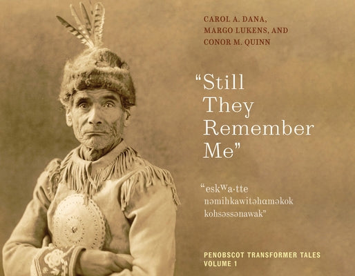 Still They Remember Me: Penobscot Transformer Tales, Volume 1 Volume 1 Paperback University of Massachusetts Press