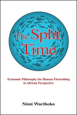 Paperback book titled "The Split Time: Economic Philosophy for Human Flourishing in African Perspective" by State University of New York Press.
