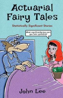 Actuarial Fairy Tales: Statistically Significant Stories Paperback Kingdom Collective Publishing