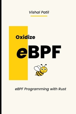 Oxidize eBPF: eBPF programming with Rust Paperback Independently Published