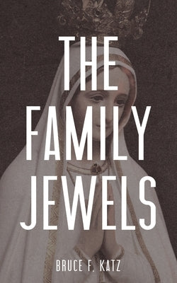 The Family Jewels Paperback Bruce F Katz, Author