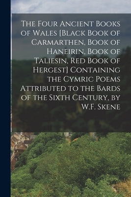 Paperback of The Four Ancient Books of Wales, including Black Book of Carmarthen and Red Book of Hergest, with Cymric poems, by Legare Street Press.