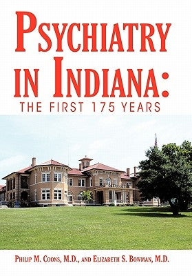 Psychiatry in Indiana: The First 175 Years Paperback iUniverse