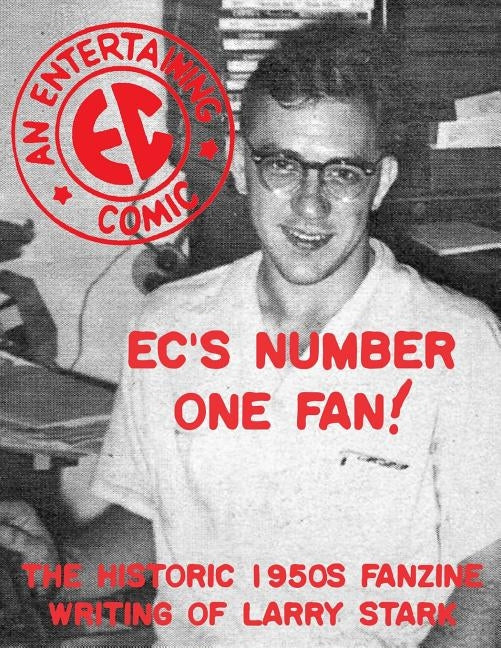 EC's Number One Fan: The Historic 1950s Fanzine Writing of Larry Stark Paperback Boardman Books