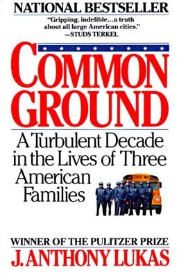 Common Ground: A Turbulent Decade in the Lives of Three American Families Vintage