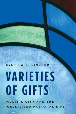 Varieties of Gifts: Multiplicity and the Well-Lived Pastoral Life Paperback Rowman & Littlefield Publishers