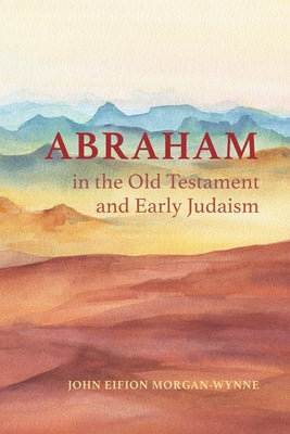 Abraham in the Old Testament and Early Judaism Paperback Pickwick Publications